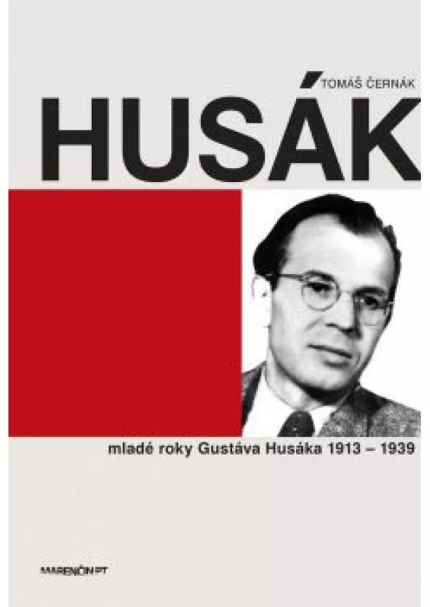 Tomáš Černák - Husák - Mladé roky Gustáva Husáka 1913 – 1939