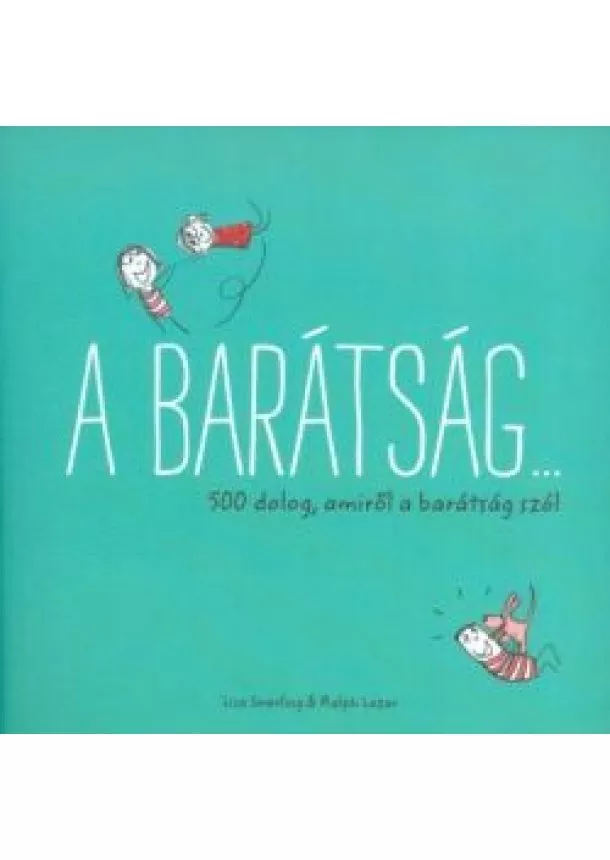 Lisa Swerling - A barátság... /500 dolog, amiről a barátság szól