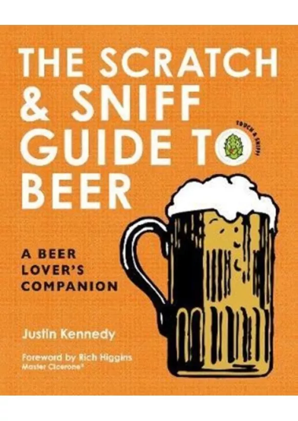 Justin Kennedy - The Scratch & Sniff Guide to Beer