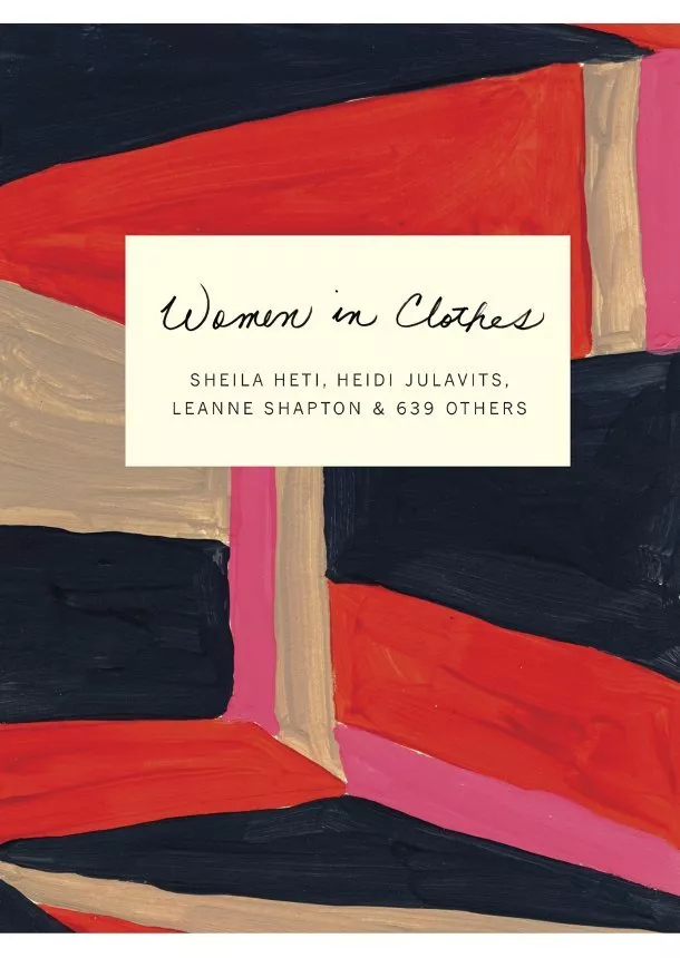 Heidi Julavits, Leanne Shapton, Sheila Heti - Women in Clothes