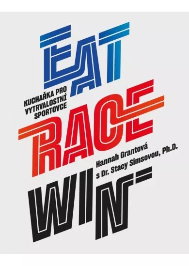 EAT RACE WIN Kuchařka pro vytrvalostní sportovce