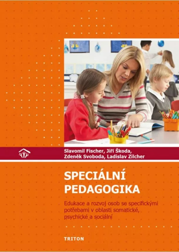 Slavomil Fischer , Jiří Škoda, Zdeněk Svoboda, Ladislav Zilcher - Speciální pedagogika - Edukace a rozvoj osob se specifickými potřebami v oblasti somatické, psychické a sociální