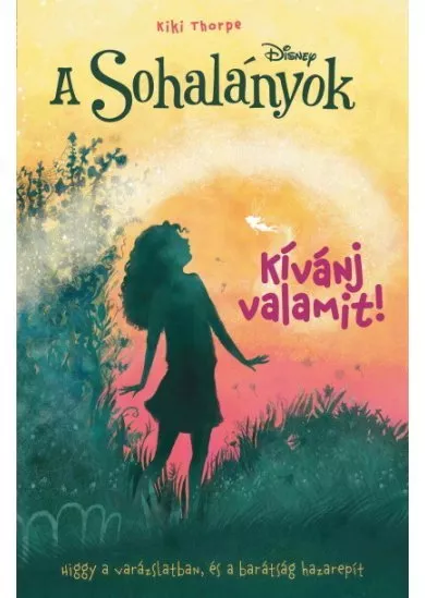 Disney: A Sohalányok - Kívánj valamit! - A Sohalányok 3.