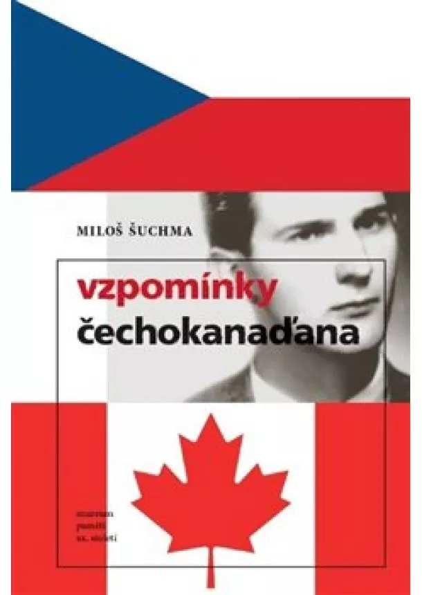 Miloš Šuchma - Vzpomínky Čechokanaďana