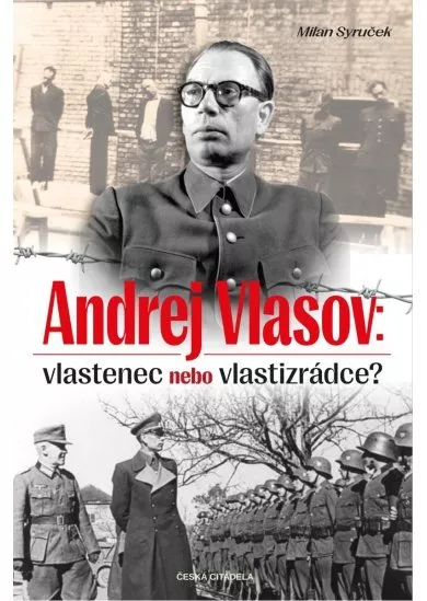 Andrej Vlasov: Vlastenec nebo vlastizrádce