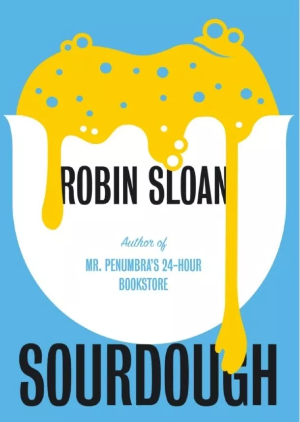 Robin Sloan - Sourdough