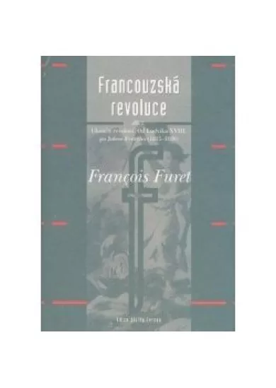 Francouzská revoluce II. díl - Od Ludvíka XVIII. po Julese Ferryho (1815–1880)