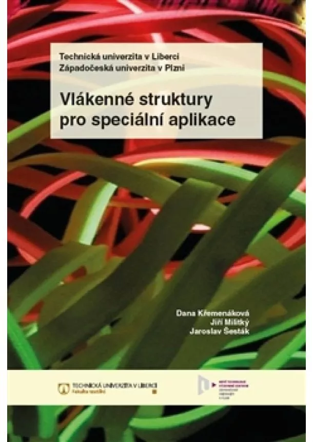 Dana Křemenáková, Jiří Militký, Jaroslav Šesták - Vlákenné struktury pro speciální aplikace