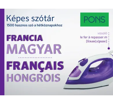 PONS Képes szótár: Francia-Magyar - 1500 hasznos szó a hétköznapokhoz