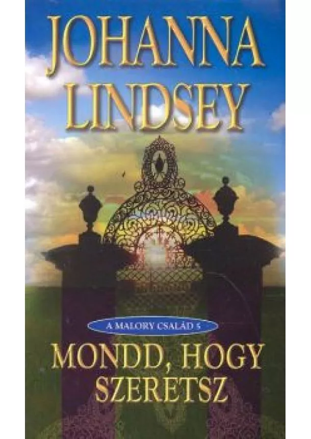 Johanna Lindsey - MONDD, HOGY SZERETSZ /A MALORY CSALÁD 5.