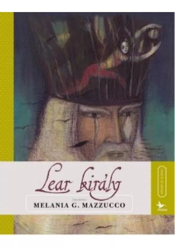 Melania G. Mazzucco - Lear király /Meséld újra!