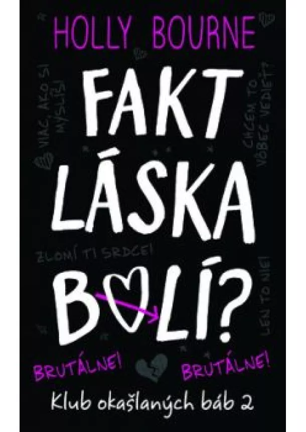 Holly Bourne - Fakt láska bolí?  Brutálne! (Klub okašlaných báb 2)