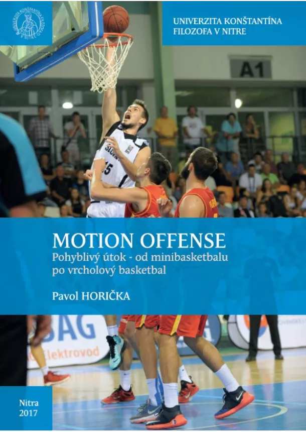 Pavol Horička - Motion offense. Pohyblivý útok od minibasketbalu po vrcholový basketbal