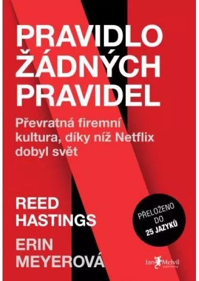 Pravidlo žádných pravidel - Převratná firemní kultura, díky níž Netflix dobyl svět