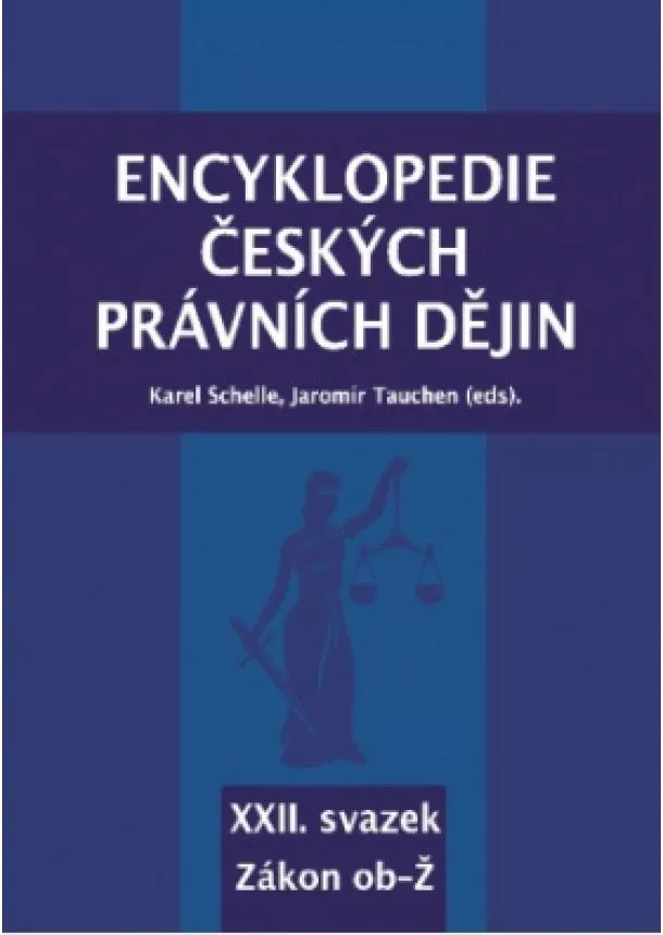 Karel Schelle, Jaromír Tauchen - Encyklopedie českých právních dějin - XXII. svazek - Zákon ob - Ž