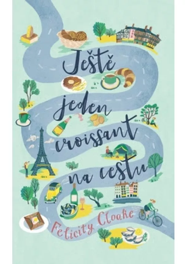 Felicity Cloake - Ještě jeden croissant na cestu