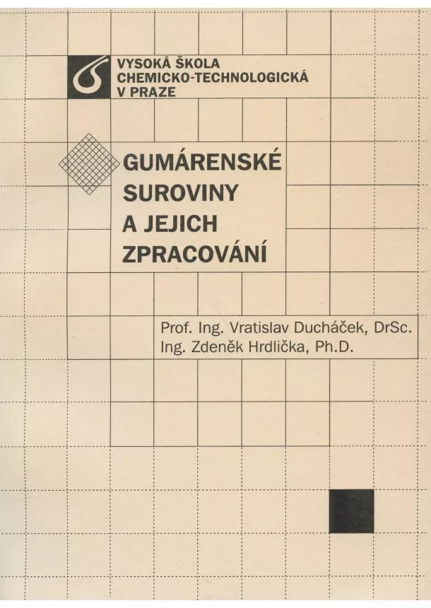 Vratislav Ducháček, Zdeněk Hrdlička - Gumárenské suroviny a jejich zpracování