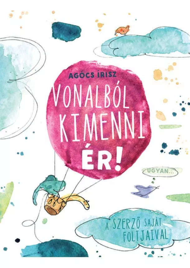 Agócs Írisz - Vonalból kimenni ér