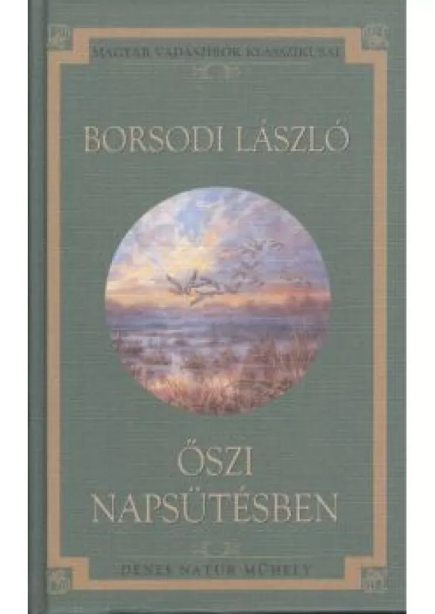 Borsodi László - ŐSZI NAPSÜTÉSBEN /MAGYAR VADÁSZÍRÓK KLASSZIKUSAI