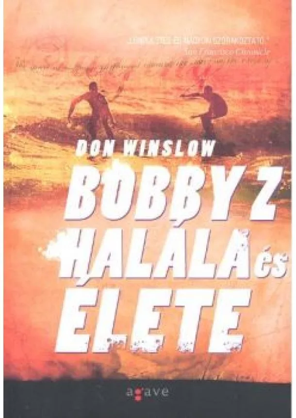 DON WINSLOW - BOBBY Z HALÁLA ÉS ÉLETE