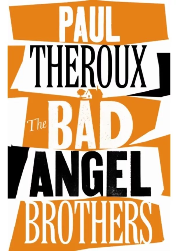 Paul Theroux - The Bad Angel Brothers