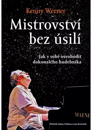 Mistrovství bez úsilí - Jak v sobě osvobodit dokonalého hudebníka