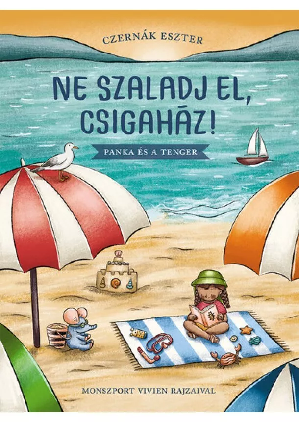 Czernák Eszter - Ne szaladj el, csigaház! - Panka és a tenger