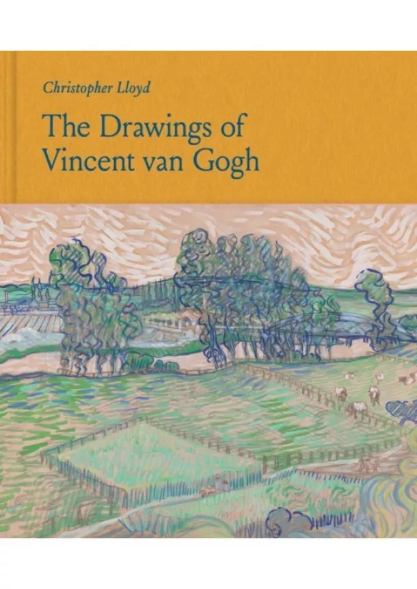 Christopher Lloyd - The Drawings of Vincent van Gogh