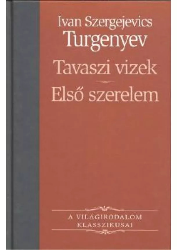 IVAN SZERGEJEVICS TURGENYEV - TAVASZI VIZEK, ELSŐ SZERELEM