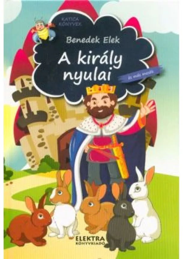 BENEDEK ELEK - A KIRÁLY NYULAI ÉS MÁS MESÉK