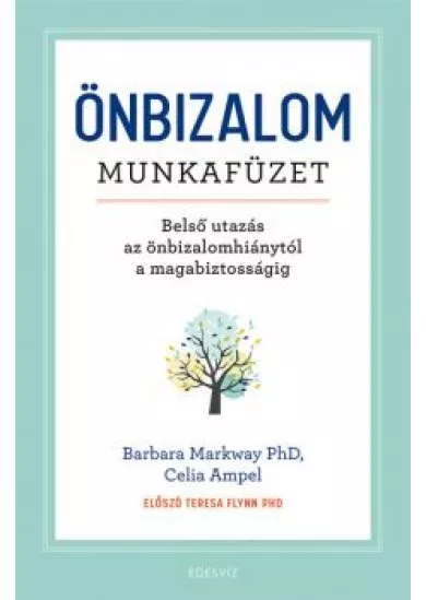 Önbizalom munkafüzet - Belső utazás az önbizalomhiánytól a magabiztosságig