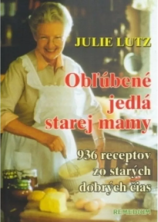 Juliet Lutz - Obľúbené jedlá starej mamy - 936 receptov zo starých dobrých čias