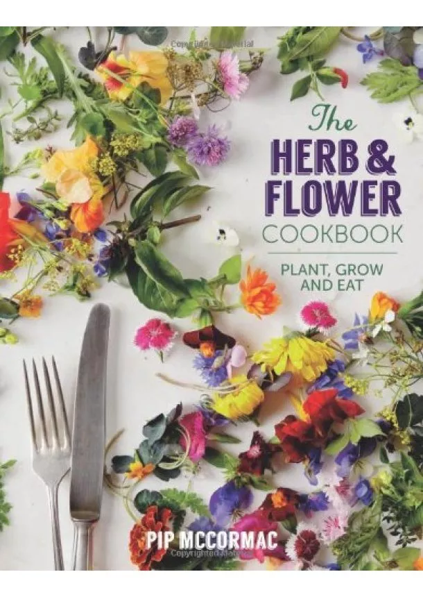 Pip McCormac - Herb and Flower Cookbook