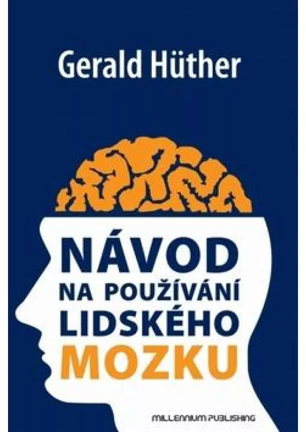 Gerald Hüther - Návod na používání lidského mozku