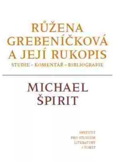 Růžena Grebeníčková a její rukopis - Studie – komentář - bibliografie