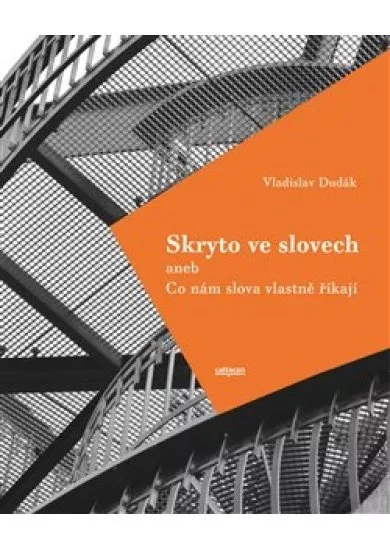 Skryto ve slovech aneb Co nám slova vlastně říkají