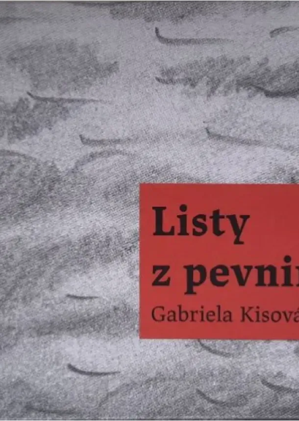 Gabriela Kisová - Listy z pevniny