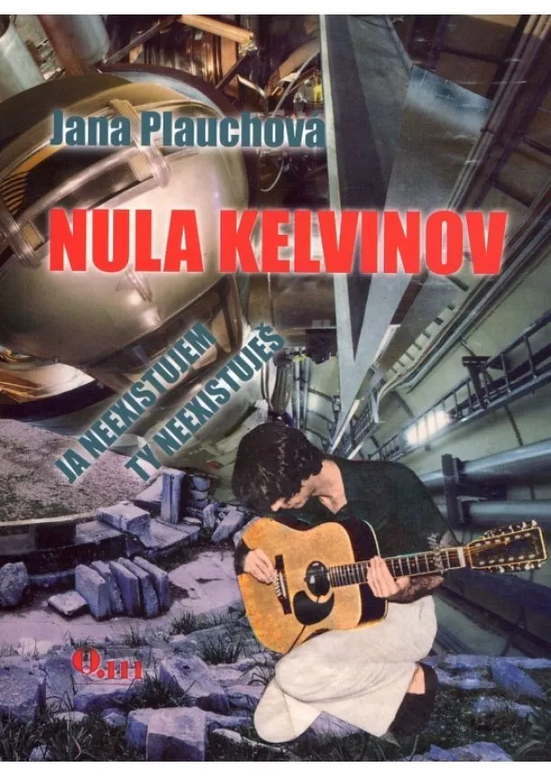 Jana Plauchová - Nula kelvinov - Ja neexistujem, ty neexistuješ