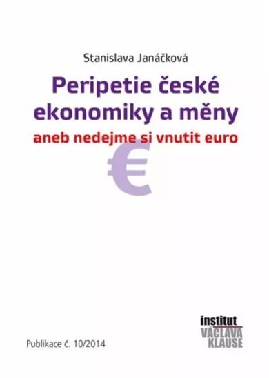 Peripetie české ekonomiky a měny aneb nedejme si vnutit euro