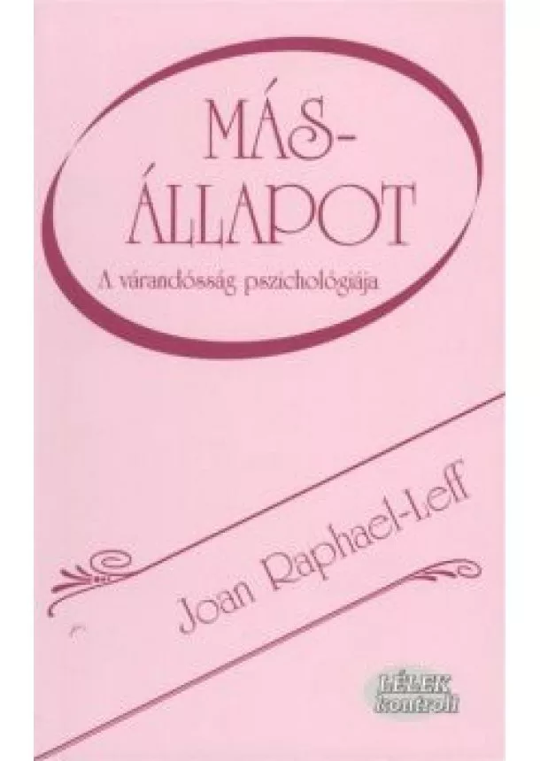 Joan Raphael-Leff - Másállapot /A várandósság pszichológiája