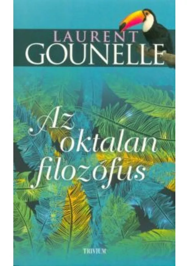 Laurent Gounelle - Az oktalan filozófus