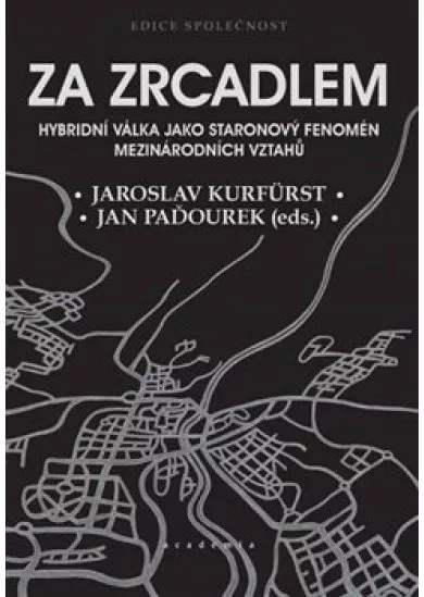 Za zrcadlem - Hybridní válka jako staronový fenomén mezinárodních vztahů