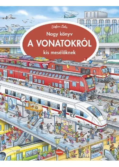 Nagy könyv a VONATOKRÓL kis mesélőknek