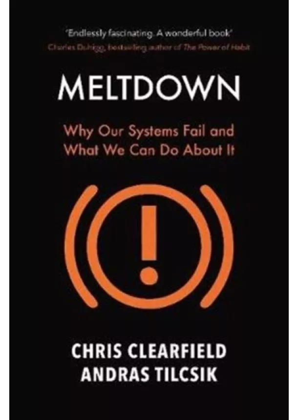 Christopher Clearfield, Andras Tilcsik - Meltdown