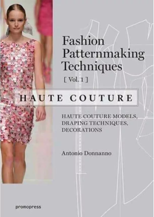 Antonio Donnanno - Fashion Patternmaking Techniques: Haute Couture