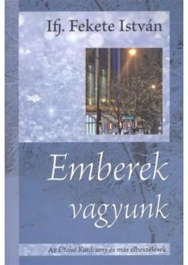 IFJ. FEKETE ISTVÁN - EMBEREK VAGYUNK