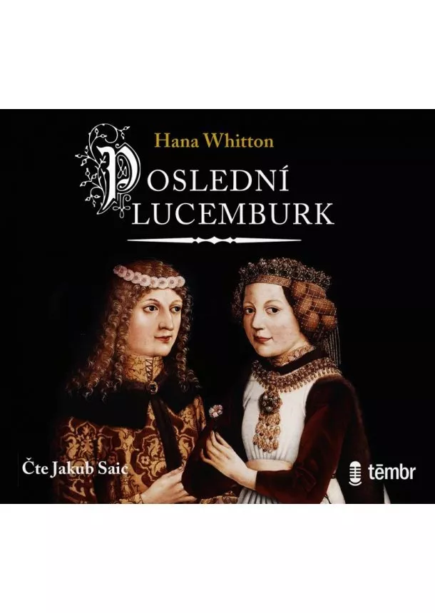 Hana Whitton - Poslední Lucemburk - audioknihovna