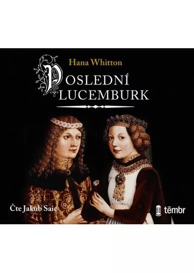 Whitton Hana:  Poslední Lucemburk / Audiokniha / Mp3-Cd