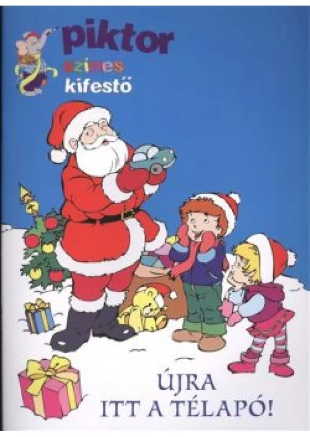 Kifestő Könyv - ÚJRA ITT A TÉLAPÓ! /PIKTOR SZÍNES KIFESTŐ §K