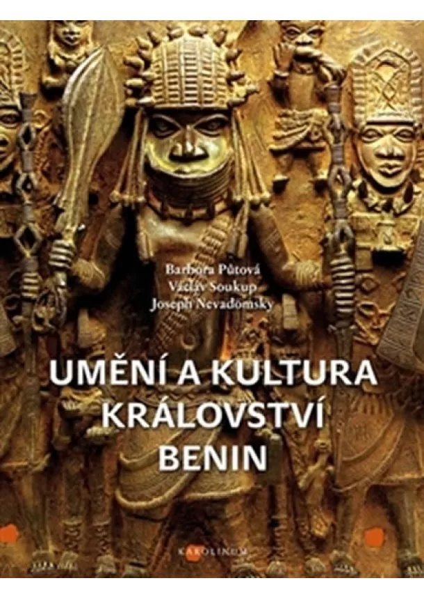 Barbora Půtová, Václav Soukup, Joseph Nevadomsky - Umění a kultura království Benin